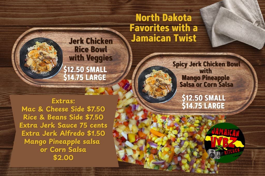 Jamaican Vybz Kitchen menu - North Dakota favorites with a Jamaican twist, jerk chicken bowls and extras